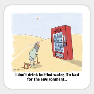 I don’t drink bottled water Sticker